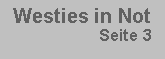 Textfeld: Westies in Not
Seite 3