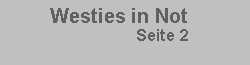 Textfeld:       Westies in Not                            Seite 2