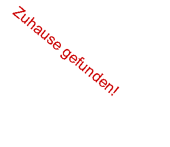 Textfeld: Zuhause gefunden!